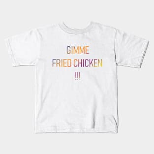 Gimme Fried Chicken Kids T-Shirt